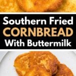 Pinterest pin for Southern Fried Cornbread with Buttermilk showing golden pan-fried cornbread rounds.
