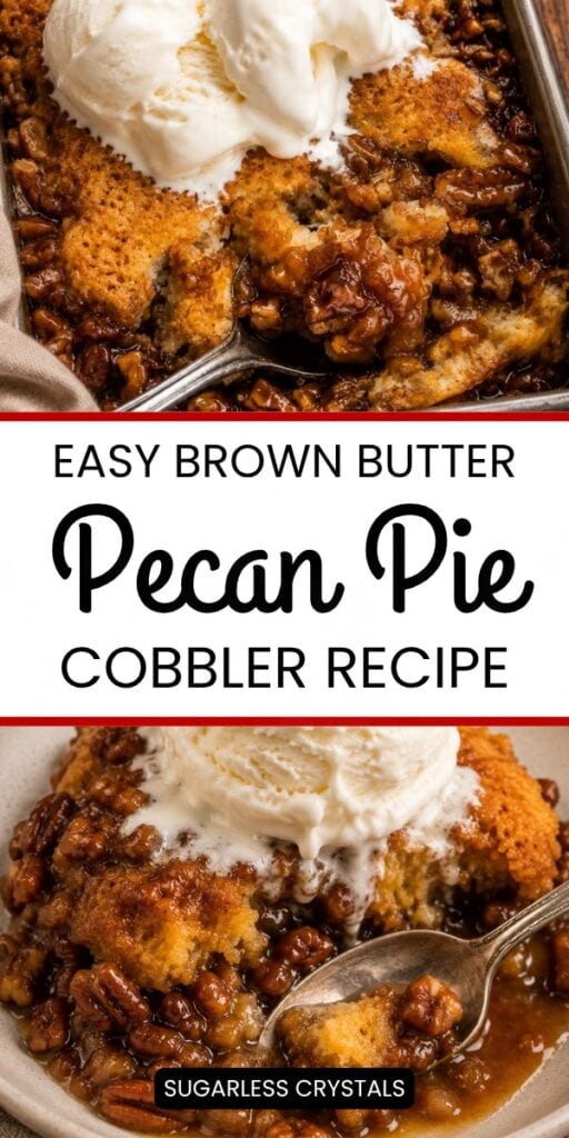 Pinterest pin for Brown Butter Pecan Pie Cobbler showing warm pecan cobbler topped with melting vanilla ice cream.